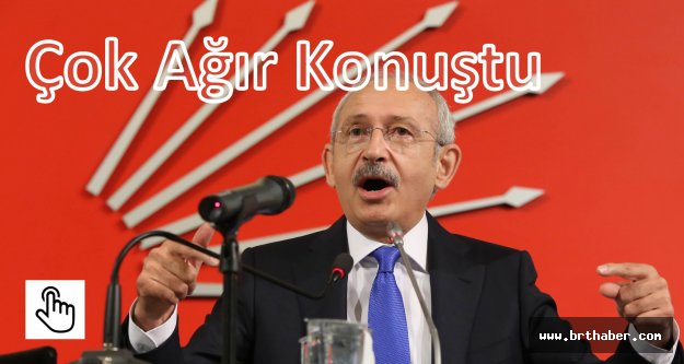 Kılıçdaroğlu Erdoğan Hakkında Çok Ağır Konuştu
