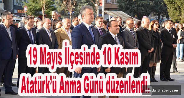 19 Mayıs İlçesinde 10 Kasım Atatürk’ü Anma Günü nedeniyle program düzenlendi.