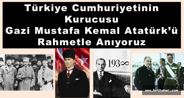 Atatürk'ü rahmetle ve minnetle anıyoruz.