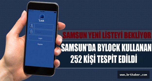 SAMSUN'DA BYLOCK KULLANAN 252 KİŞİ TESPİT EDİLDİ