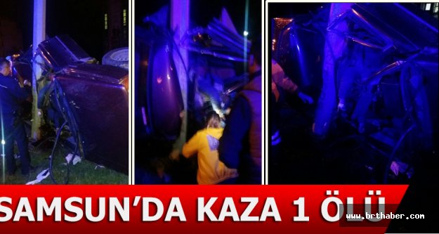 Samsun’da Trafik kazası 1 Ölü