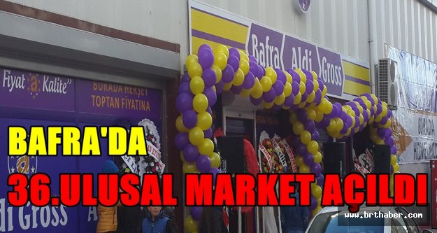 Bafra’da 36.Ulusal Market açıldı..