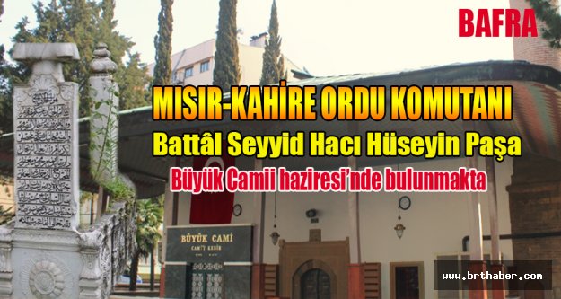 Büyük Camii haziresi’nde bulunan Battâl Seyyid Hacı Hüseyin Paşa Kimdir?
