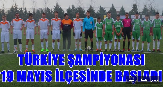 Türkiye Şampiyonası 19 Mayıs ilçesi suni çim sahada başladı.