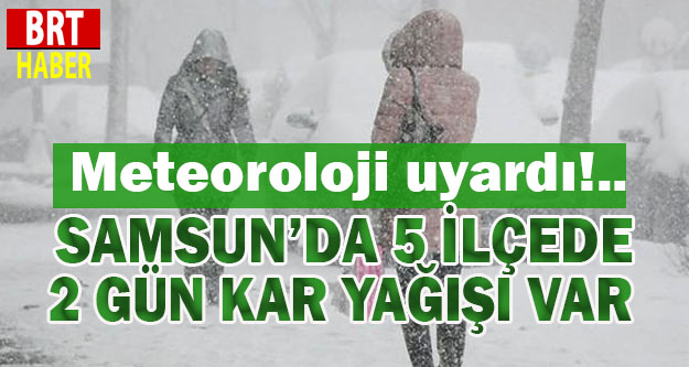 Samsun’da 5 İlçede Kar yağışı var