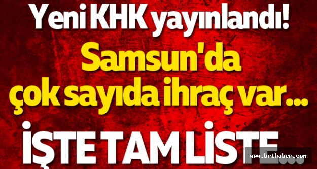Samsun'da çok sayıda ihraç var... İşte tam liste.