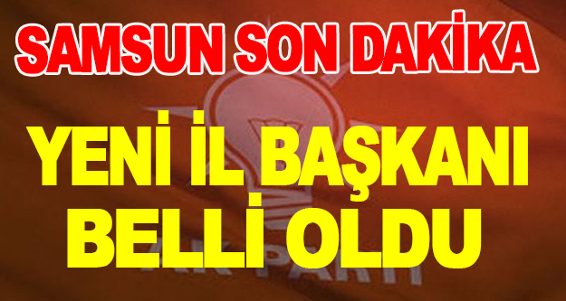 AK Parti Samsun'da Hakan Karaduman dönemi!