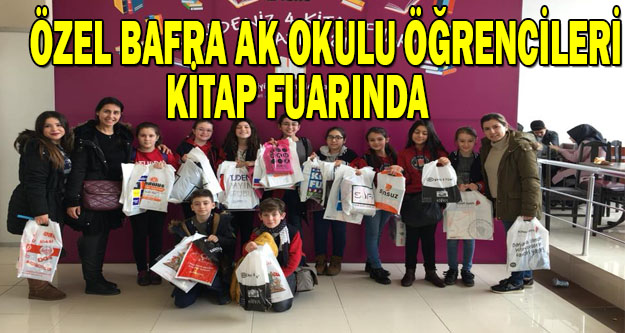 Özel Bafra AK OKULU Öğrencileri Karadeniz 4.Kitap Fuarını gezdi.