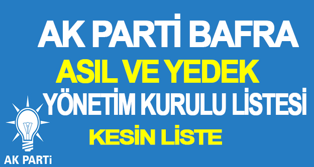 AK Parti Bafra Asıl ve Yedek Yönetim Kurulu listesi