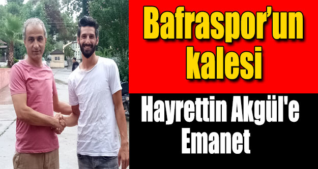 Bafraspor'un Kalesi Hayrettin Akgül'e Emanet