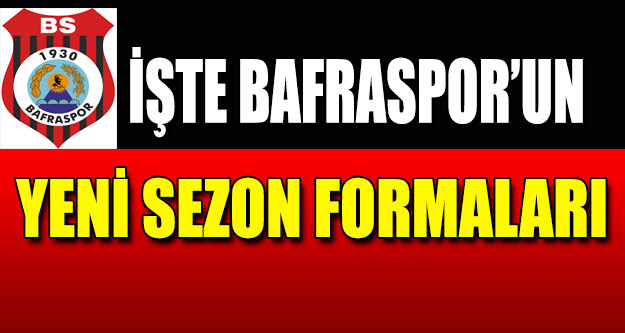 1930 Bafraspor’un yeni sezon formaları hazır