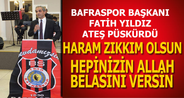 1930 Bafraspor Başkanı Fatih Yıldız,Allah Belanızı versin