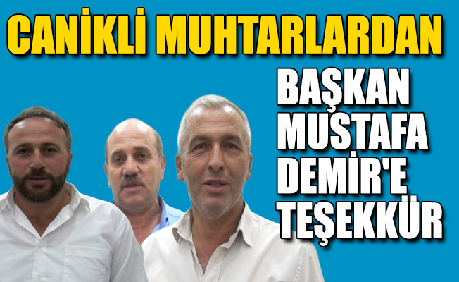 Canikli Muhtarlardan Başkan Mustafa Demir'e Teşekkür