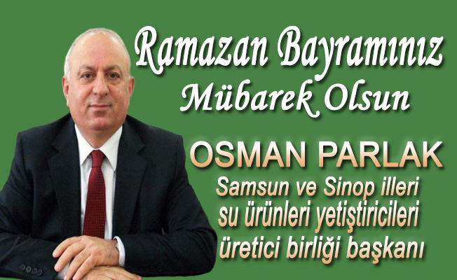 İş adamı Osman Parlak Bayram mesajı yayınladı