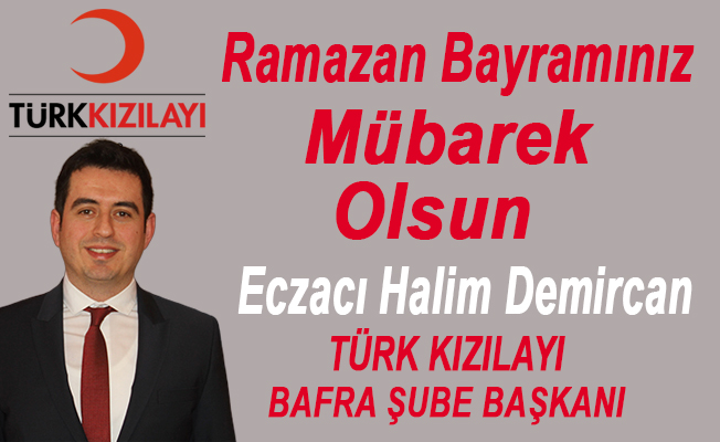 Türk Kızılayı Bafra Şubesi Başkanı Eczacı Halim Demircan’nın Bayram mesajı