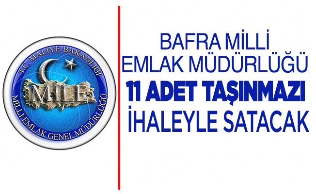 Bafra Milli Emlak Müdürlüğü 11 Adet Taşınmazı İhaleyle Satacak