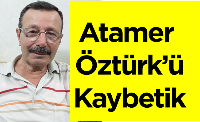 Atamer Öztürk vefat etti