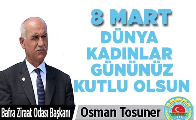 Başkan Tosuner den 8 Mart Kadınlar Günü mesajı