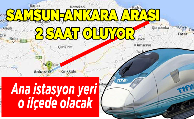 Samsun-Ankara Arası YHT İle 2 Saat Olacak