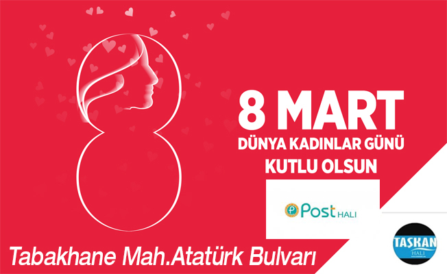Taşkan Halı: 8 Mart Dünya Kadınlar günü Kutlu olsun