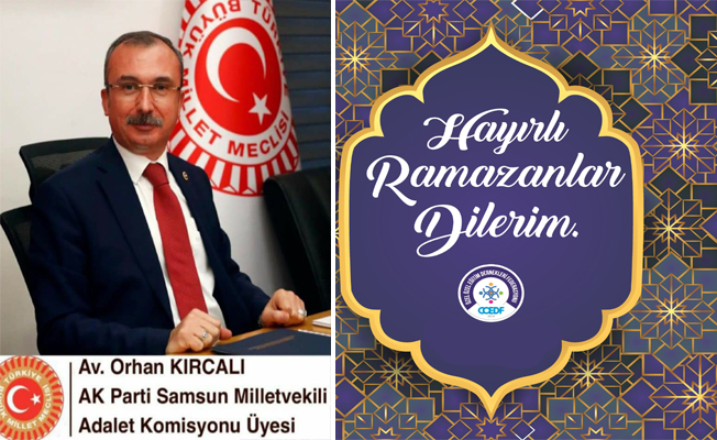 AK Parti Samsun Milletvekili Orhan Kırcalı’dan Ramazan ayı mesajı