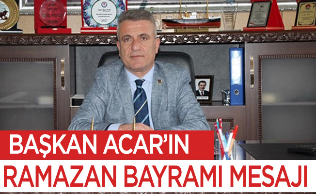Alaçam Belediye Başkanı İlyas Acar'dan Ramazan Bayramı Mesajı