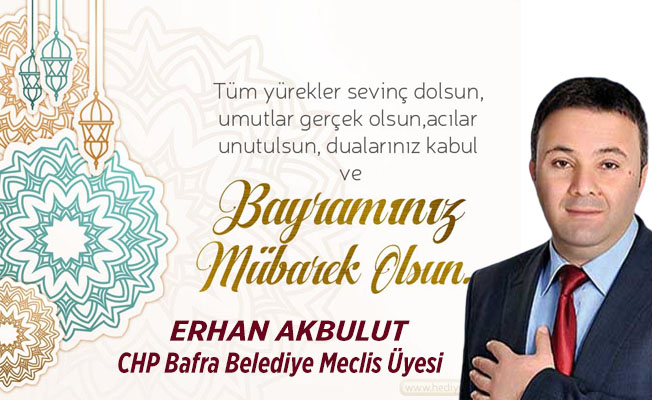 Erhan Akbulut'tan Ramazan Bayramı Mesajı
