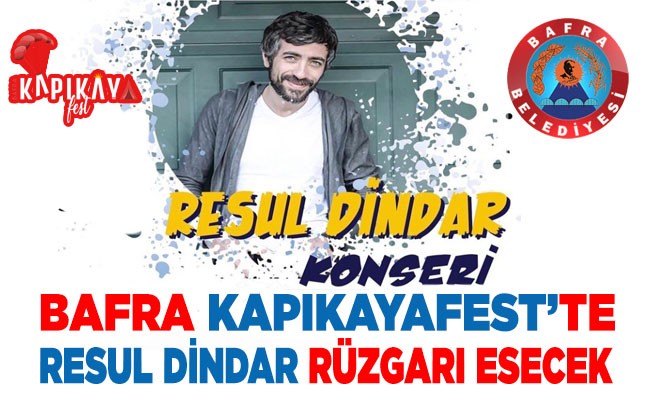 Resul Dindar,Bafra Kapıkayafest'e geliyor...