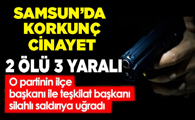 Samsun'da Korkunç gece ! 2 Ölü 3 yaralı
